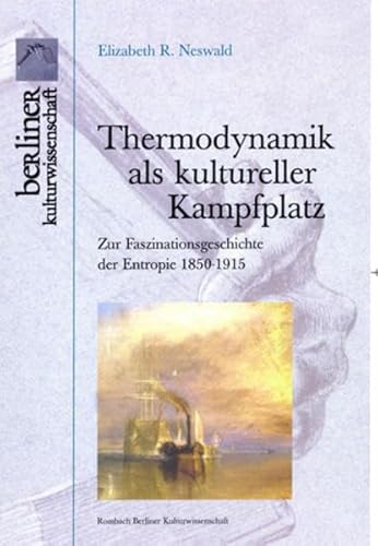 9783793094487: Thermodynamik als kultureller Kampfplatz: Zur Faszinationsgeschichte der Entropie, 1850-1915