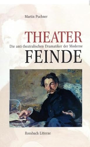 9783793094494: Theaterfeinde: Die anti-theatralischen Dramatiker der Moderne