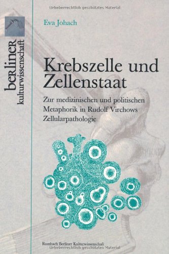 Beispielbild fr Krebszelle und Zellenstaat: Zur medizinischen und politischen Metaphorik in Rudolf Virchows Zellularpathologie von Eva Johach (Autor) zum Verkauf von BUCHSERVICE / ANTIQUARIAT Lars Lutzer