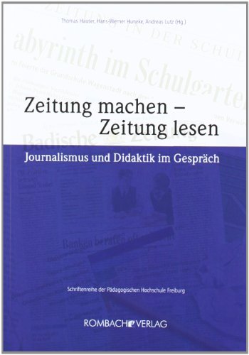 9783793095316: Zeitung machen - Zeitung lesen: Journalismus und Didaktik im Gesprch. Schriftenreihe der Pdagogischen Hochschule Freiburg