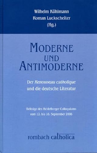 9783793095460: Moderne und Antimoderne: Der Renouveau catholique und die deutsche Literatur