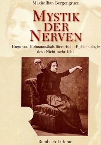 Mystik der Nerven: Hugo von Hofmannsthals literarische Epistemologie des Â›Nicht-mehr-IchÂ‹ (Litterae) - Bergengruen, Maximilian