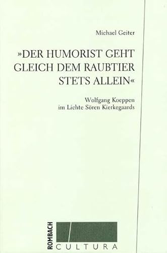 Beispielbild fr Der Humorist geht gleich dem Raubtier stets allein : Wolfgang Koeppen im Lichte Sren Kierkegaards zum Verkauf von Buchpark