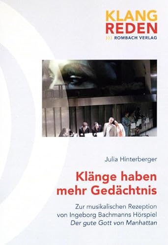 Imagen de archivo de Klnge haben mehr Gedchtnis: Zur musikalischen Rezeption von Ingeborg Bachmanns Hrspiel Der gute Gott von Manhattan a la venta por medimops