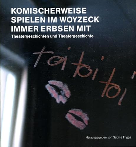 Stock image for Komischerweise spielen im Woyzeck immer Erbsen mit: Theatergeschichten und Theatergeschichte for sale by medimops