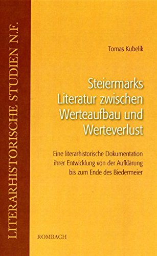 9783793096474: Steiermarks Literatur zwischen Werteaufbau und Werteverlust: Eine literarhistorische Dokumentation ihrer Entwicklung von der Aufklrung bis zum Ende des Biedermeier