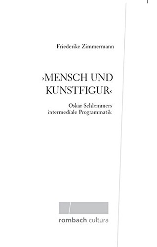 Mensch und Kunstfigur<: Oskar Schlemmers intermediale Programmatik - Zimmermann, Friederike