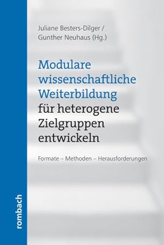 Beispielbild fr Modulare wissenschaftliche Weiterbildung fr heterogene Zielgruppen entwickeln Formate Methoden Herausforderungen (Schriftenreihe Freiburger Universitre Weiterbildung) zum Verkauf von medimops