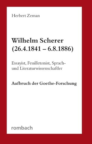 Beispielbild fr Wilhelm Scherer (26.4.1841 6.8.1886) Essayist, Feuilletonist, Sprach- und Literaturwissenschaftler Aufbruch der Goethe-Forschung zum Verkauf von Buchmarie