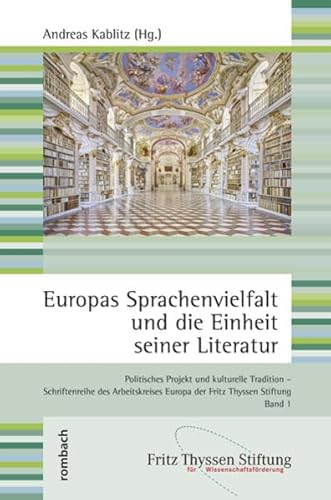 Stock image for Europas Sprachenvielfalt und die Einheit seiner Literatur: Politisches Projekt und kulturelle Tradition - Schriftenreihe des Arbeitskreises Europa der Fritz Thyssen Stiftung Band 1 for sale by medimops