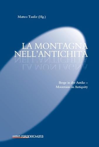 Stock image for La montagna nell'antichit - Berge in der Antike - Mountains in Antiquity for sale by Broad Street Books