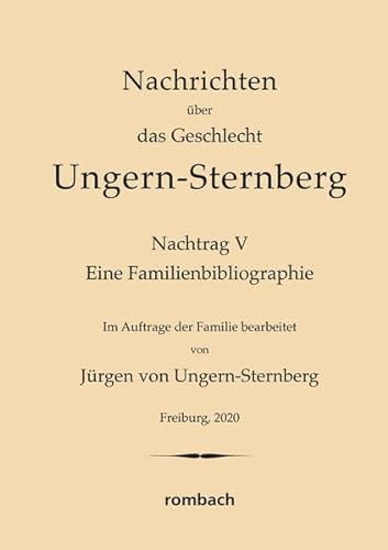 Nachrichten Ã¼ber das Geschlecht Ungern-Sternberg. Nachtrag V : Eine Familienbibliographie - Unknown Author