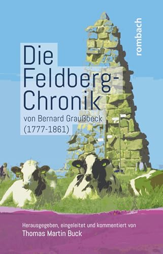 9783793099963: Die Feldberg-Chronik von Bernard Graubeck (1777-1861): Herausgegeben, eingeleitet und kommentiert von Thomas Martin Buck