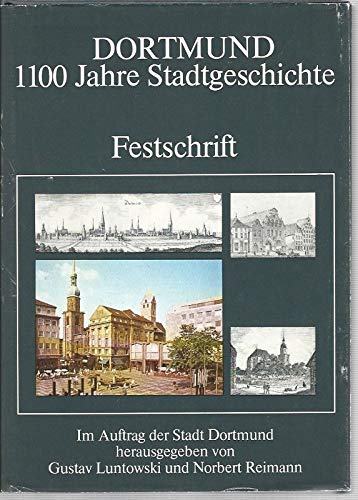 Dortmund, 1100 Jahre Stadtgeschichte : Festschrift. Im Auftrage der Stadt herausgegeben von Gustav Luntowski und Norbert Reimann. - LUNTOWSKI, Gustav