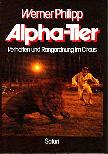 Alpha-Tier. Verhalten und Rangordnung im Circus