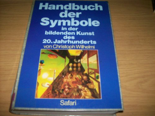 Handbuch der Symbole in der bildenden Kunst des 20. zwanzigsten Jahrhunderts / Christoph Wilhelmi - Wilhelmi, Christoph
