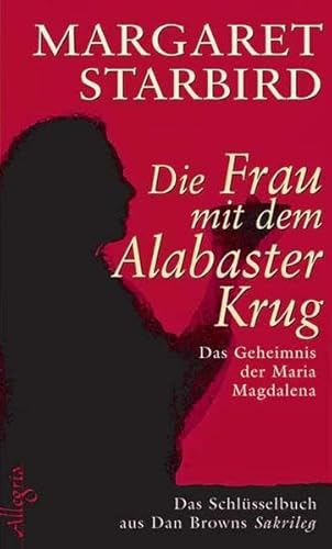 Stock image for Die Frau mit dem Alabasterkrug: Das Geheimnis der Maria Magdalena - Das Schlsselbuch aus Dan Browns Sakrileg for sale by medimops