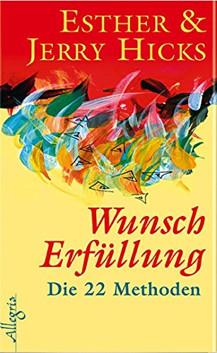 WunscherfÃ¼llung: Die 22 Methoden (9783793420132) by Hicks, Esther; Hicks, Jerry