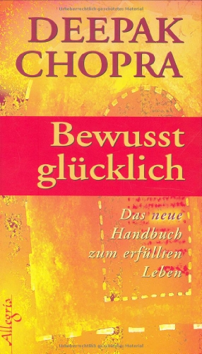 Beispielbild fr Bewut glcklich : das Handbuch zum erfllten Leben. bertr. aus dem Amerikan. von Wulfing von Rohr zum Verkauf von Hbner Einzelunternehmen