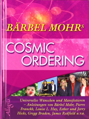 Stock image for Cosmic Ordering: Universelles Wünschen und Manifestieren Mohr, Bärbel for sale by tomsshop.eu