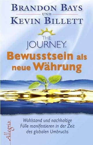 Stock image for The Journey - Bewusstsein als neue Whrung: Wohlstand und Flle in der Zeit des globalen Umbruchs: Wohlstand und nachhaltige Flle manifestieren in der Zeit des globalen Umbruchs for sale by medimops