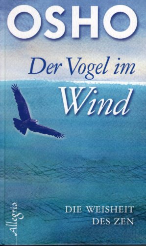 Beispielbild fr Der Vogel im Wind - Die Weisheit des Zen zum Verkauf von Der Bcher-Br