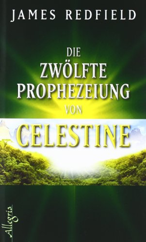 Die zwÃ¶lfte Prophezeiung von Celestine (9783793422051) by James Redfield