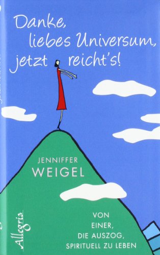 Beispielbild fr Danke, liebes Universum, jetzt reicht's!: Von einer, die auszog, spirituell zu leben zum Verkauf von medimops