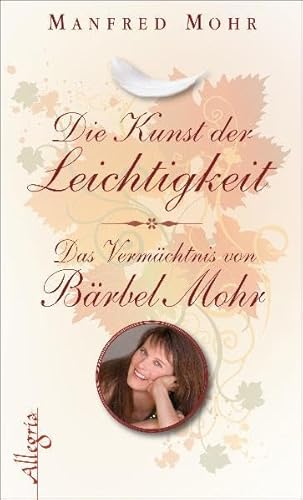 9783793422174: Die Kunst der Leichtigkeit: Das Vermchtnis von Brbel Mohr