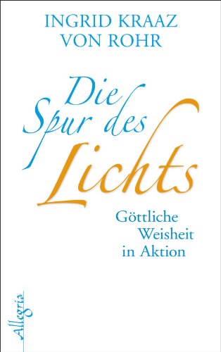 Imagen de archivo de Die Spur des Lichts: Gttliche Weisheit in Aktion a la venta por medimops