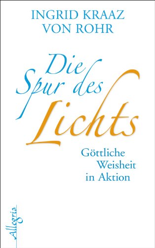 Stock image for Die Spur des Lichts: Gttliche Weisheit in Aktion for sale by medimops