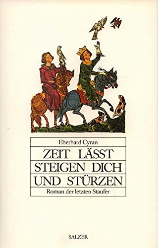 Zeit lässt steigen dich und stürzen, Roman der letzten Staufer, signiertes Exemplar - Cyran, Eberhard