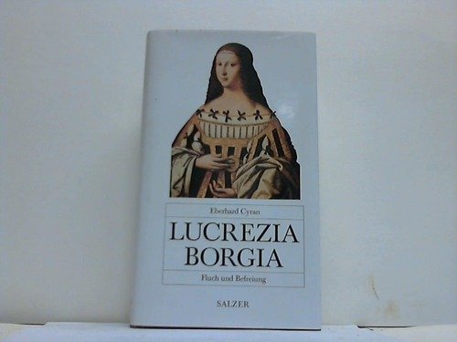 Beispielbild fr Lucrezia Borgia. Fluch und Befreiung zum Verkauf von Versandantiquariat Felix Mcke