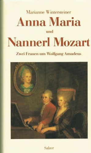 Anna Maria und Nannerl Mozart. Zwei Frauen um Wolfgang Amadeus. Biographischer Roman - Wintersteiner, Marianne
