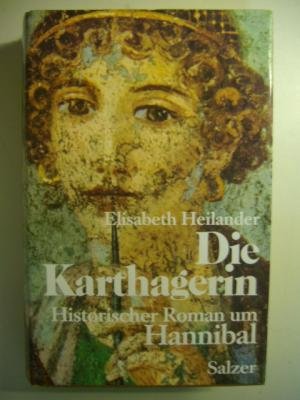 Beispielbild fr Die Karthagerin. Historischer Roman um Hannibal zum Verkauf von Gabis Bcherlager