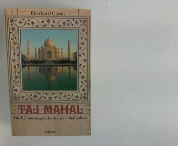 Beispielbild fr Taj Mahal. Die Erinnerungen des Kaisers Shahjahan zum Verkauf von medimops