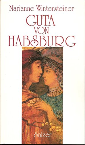 Guta von Habsburg : biographischer Roman.
