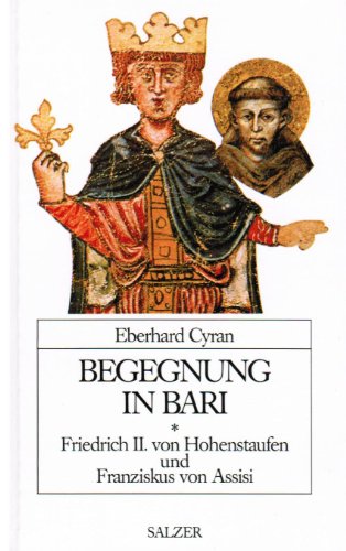 Beispielbild fr Begegnung in Bari. Friedrich II von Hohenstaufen und Franziskus von Assisi zum Verkauf von medimops
