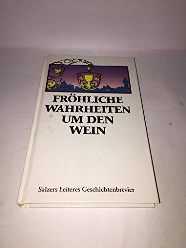 Beispielbild fr Frhliche Wahrheiten um den Wein. ausgew. von Barbara Salzer, Salzers heiteres Geschichtenbrevier zum Verkauf von Antiquariat Harry Nimmergut