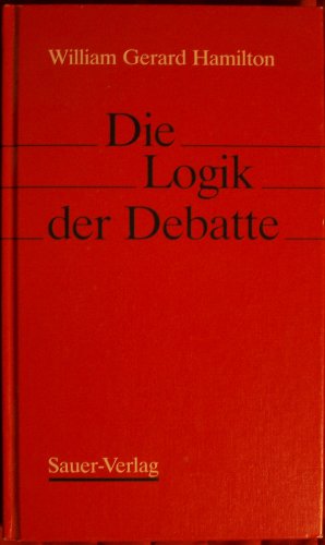 Die Logik der Debatte (9783793870555) by Hamilton, William G.; Roellecke, Gerd