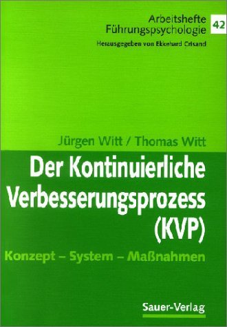 Der Kontinuierliche Verbesserungsprozess (KVP). Konzept - System - Massnahmen - Witt, Jürgen; Witt, Thomas