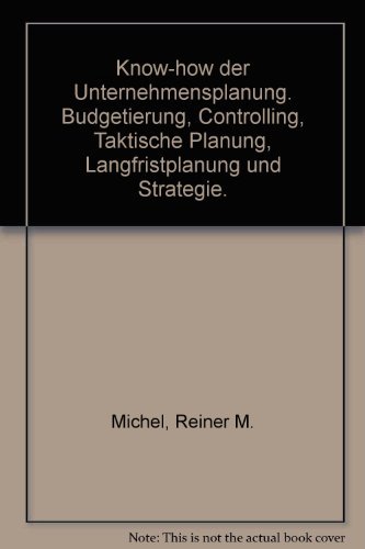 Imagen de archivo de Know-how der Unternehmensplanung - Budgetierung, Controlling, Taktische Planung, Langfristplanung und Stratgie - a la venta por Lenzreinke Antiquariat