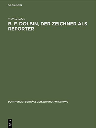 9783794025237: B. F. Dolbin, der Zeichner als Reporter (Dortmunder Beitrge zur Zeitungsforschung, 23) (German Edition)