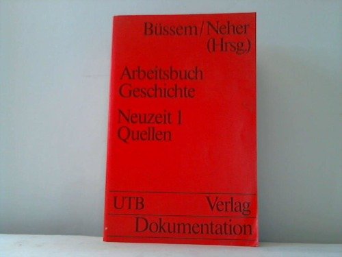 Imagen de archivo de Arbeitsbuch Geschichte. Neuzeit I. Quellen. 16.-18. Jahrhundert. [Paperback] a la venta por Bernhard Kiewel Rare Books