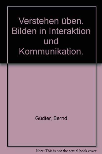 Stock image for Verstehen ben: Bilden in Interaktion und Kommunikation for sale by Kultgut