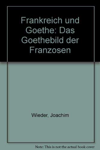 9783794030330: Frankreich und Goethe: Das Goethebild der Franzosen