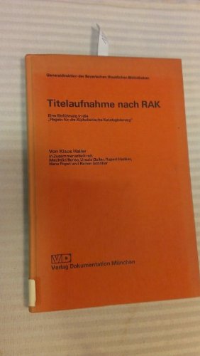 Titleaufnahme nach RAK: E. Einf. in d. Regeln fuÌˆr die alphabetische Katalogisierung (German Edition) (9783794030361) by Haller, Klaus