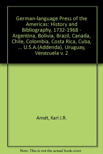 9783794034215: The German language press of the Americas, 1732-1968;: History and bibliography. Volume 2: Argentina, Bolivia, Brazil, Canada, Chile, Colombia, Costa ... Peru, USA (Addenda), Uruguay, Venezuela,