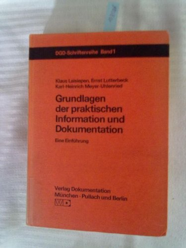 Beispielbild fr Grundlagen der praktischen Information und Dokumentation - Eine Einfhrung. DGD-Schriftenreihe Band 1 zum Verkauf von medimops