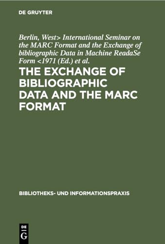 Stock image for The Exchange of bibliographic data and the MARC format: Austausch bibliographischer Daten und das MARC Format (Bibliothekspraxis) for sale by K & L KICKIN'  BOOKS